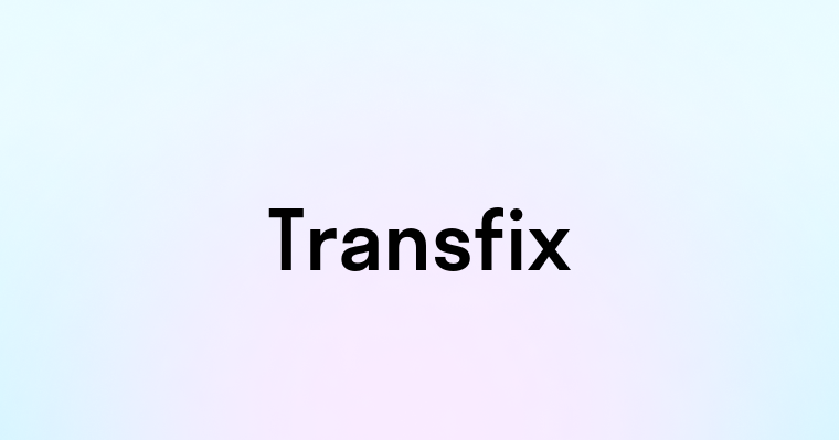 Transfix