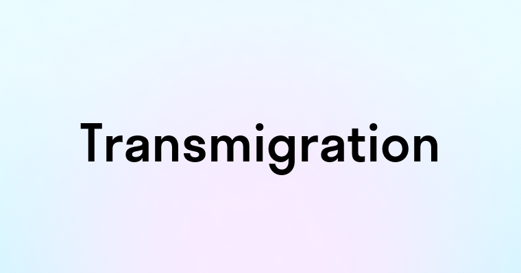 Transmigration