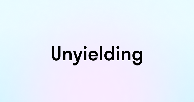 Unyielding