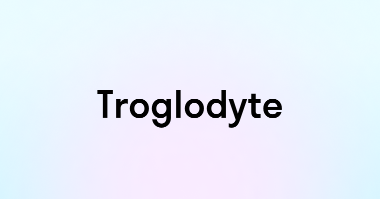 Troglodyte