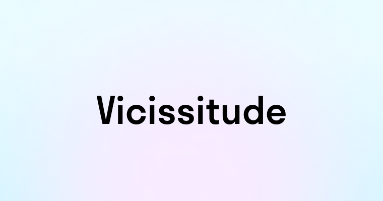 Vicissitude