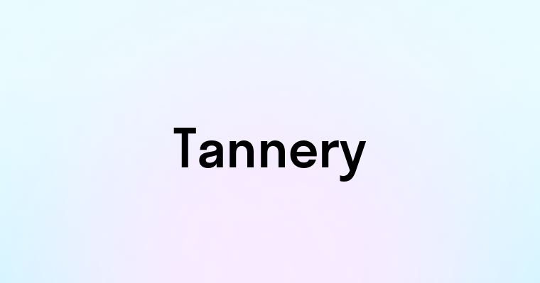 Tannery