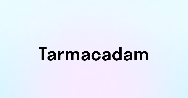 Tarmacadam