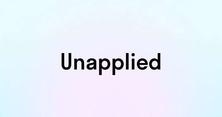 Unapplied