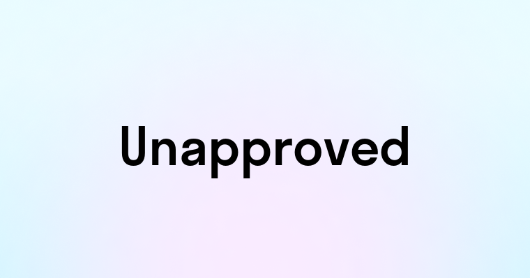 Unapproved