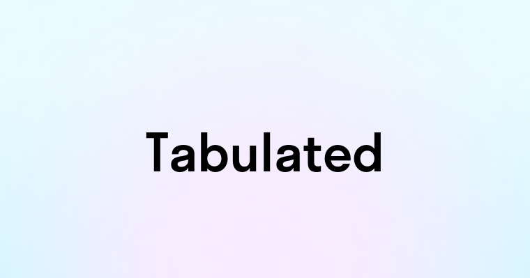 Tabulated