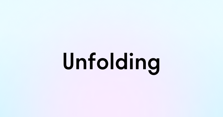 Unfolding