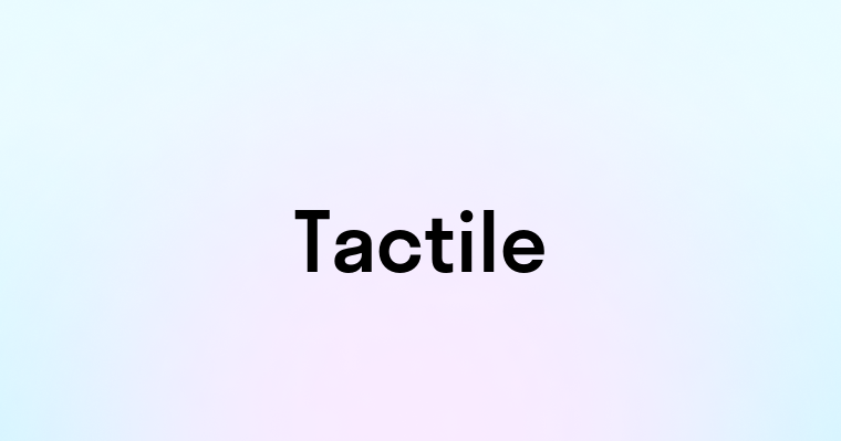 Tactile