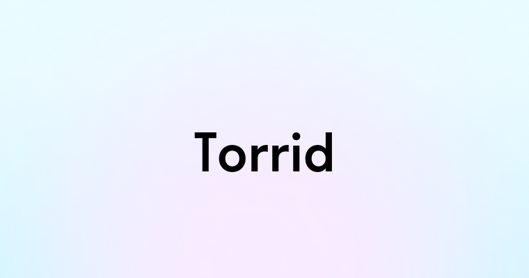 Torrid