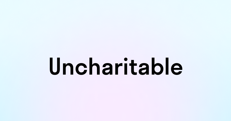 Uncharitable