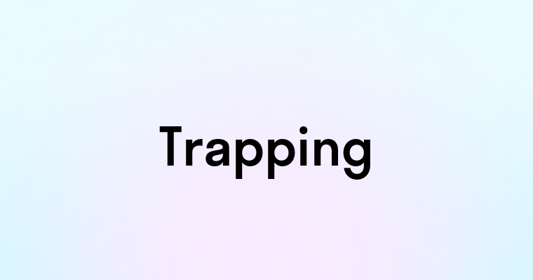 Trapping