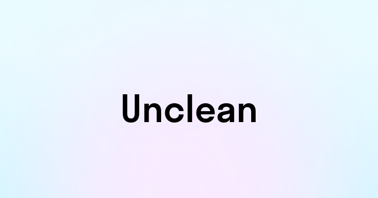 Unclean