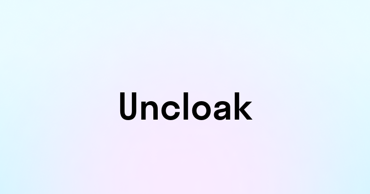 Uncloak