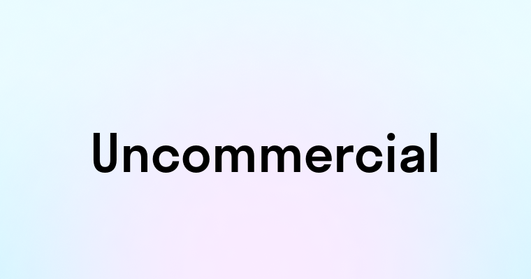 Uncommercial