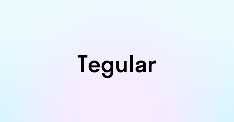 Tegular