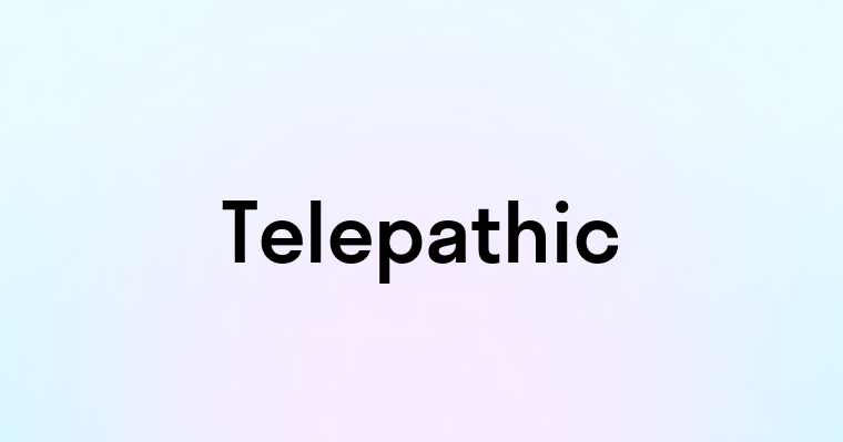 Telepathic