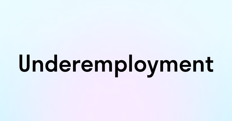 Underemployment