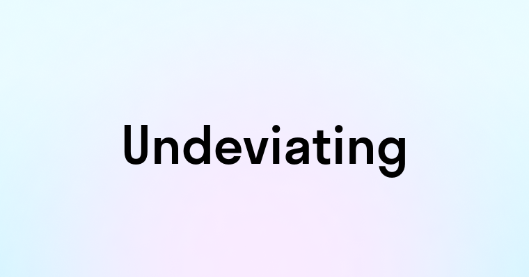 Undeviating