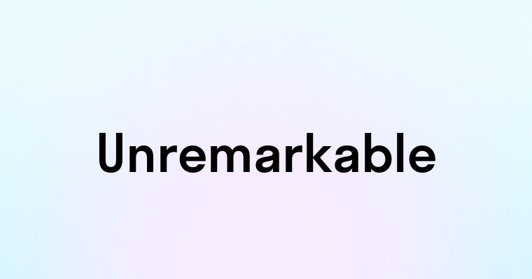 Unremarkable