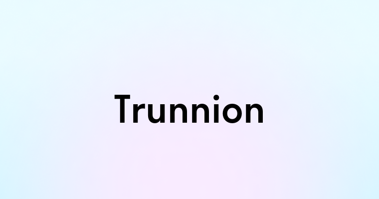 Trunnion