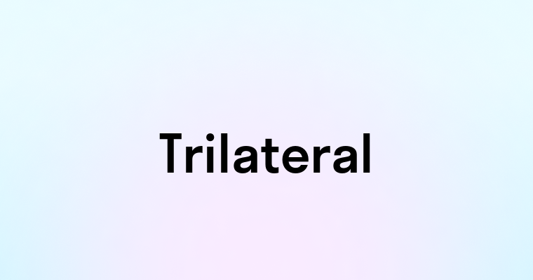 Trilateral