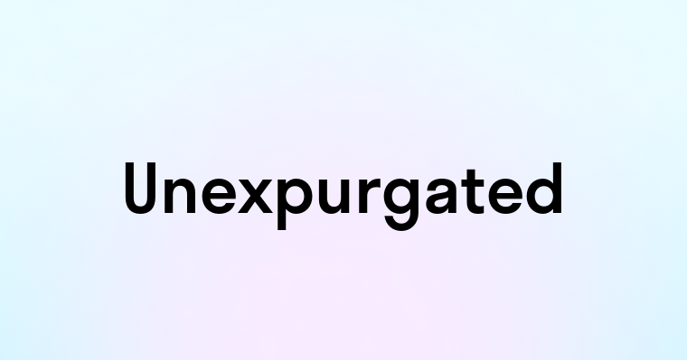 Unexpurgated