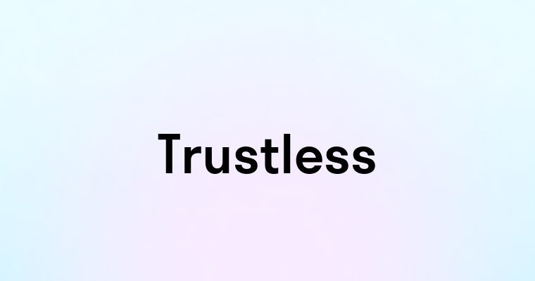 Trustless