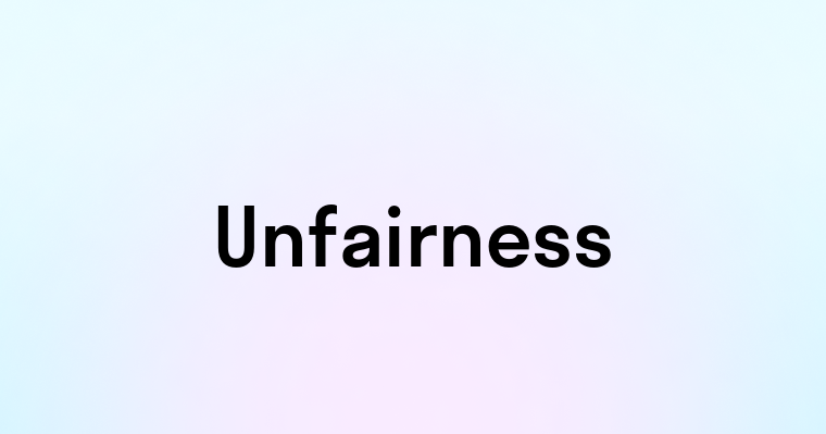 Unfairness