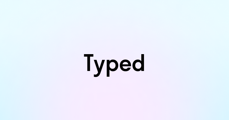 Typed