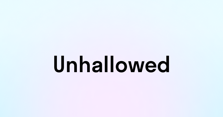 Unhallowed