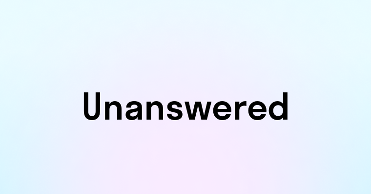 Unanswered