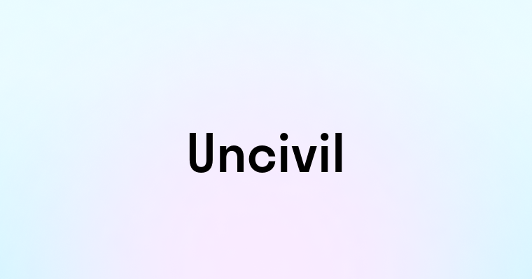 Uncivil