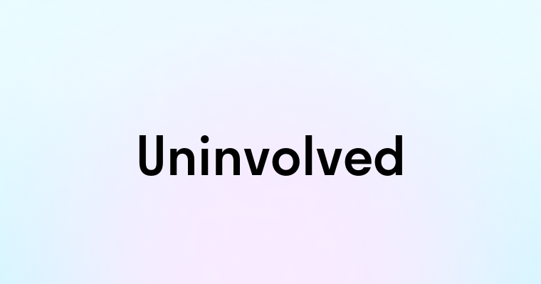 Uninvolved