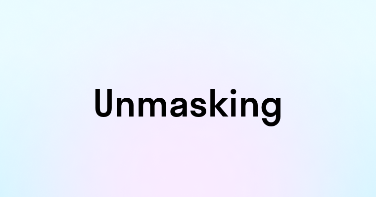 Unmasking