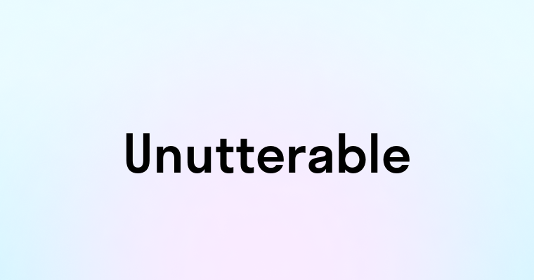 Unutterable