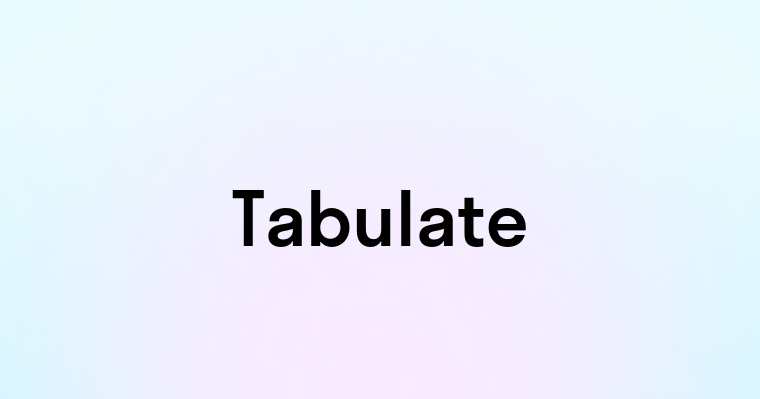 Tabulate