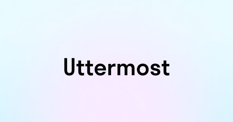 Uttermost