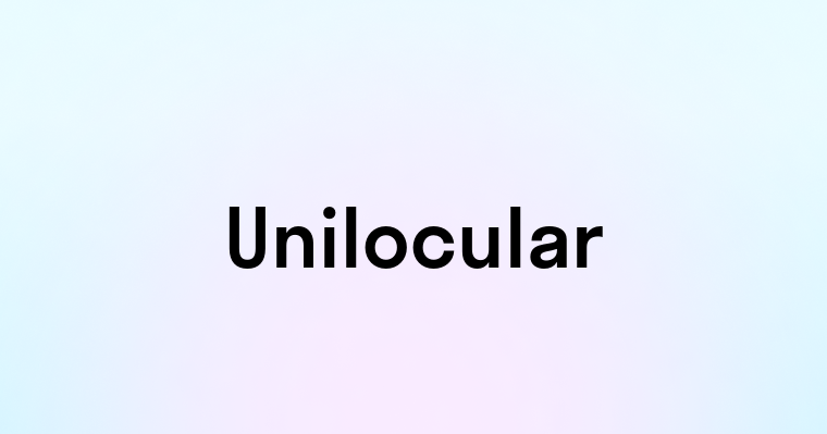 Unilocular