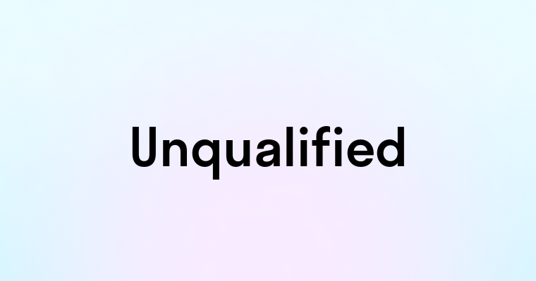 Unqualified