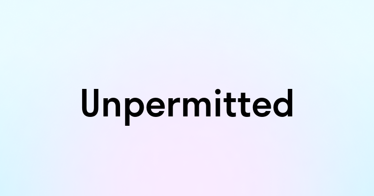 Unpermitted