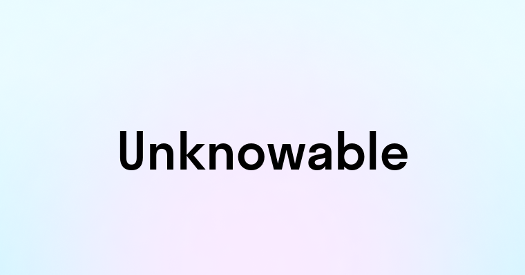 Unknowable