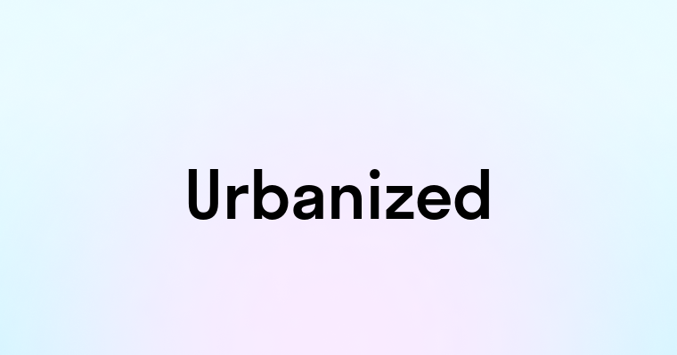 Urbanized