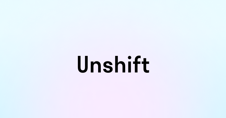 Unshift