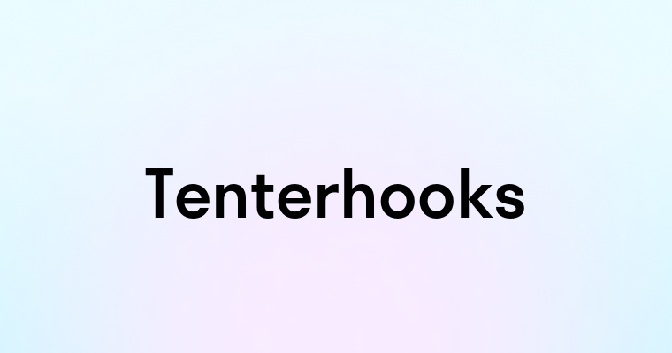 Tenterhooks