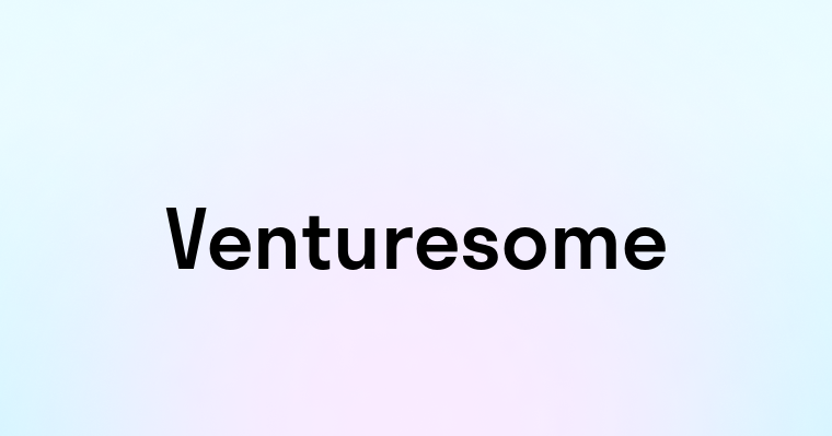 Venturesome