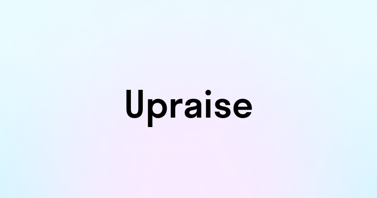 Upraise