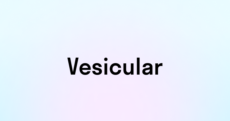 Vesicular