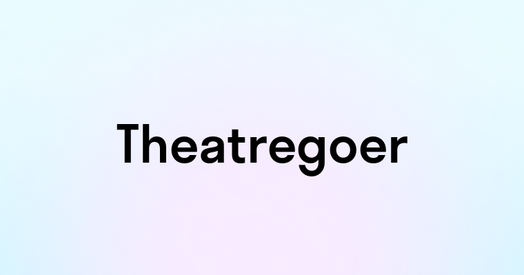 Theatregoer