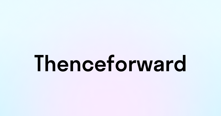 Thenceforward