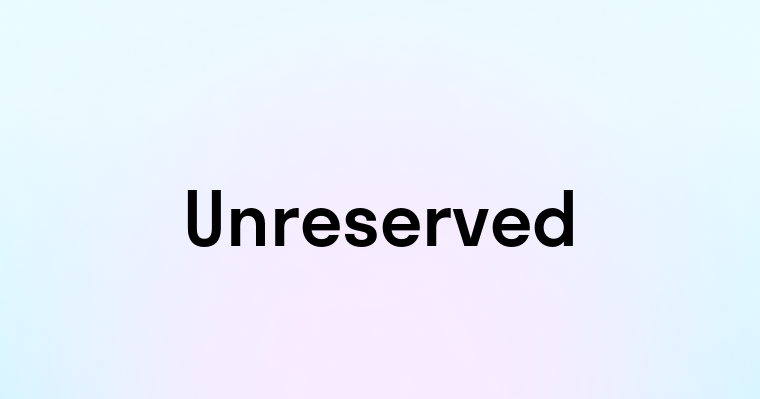 Unreserved